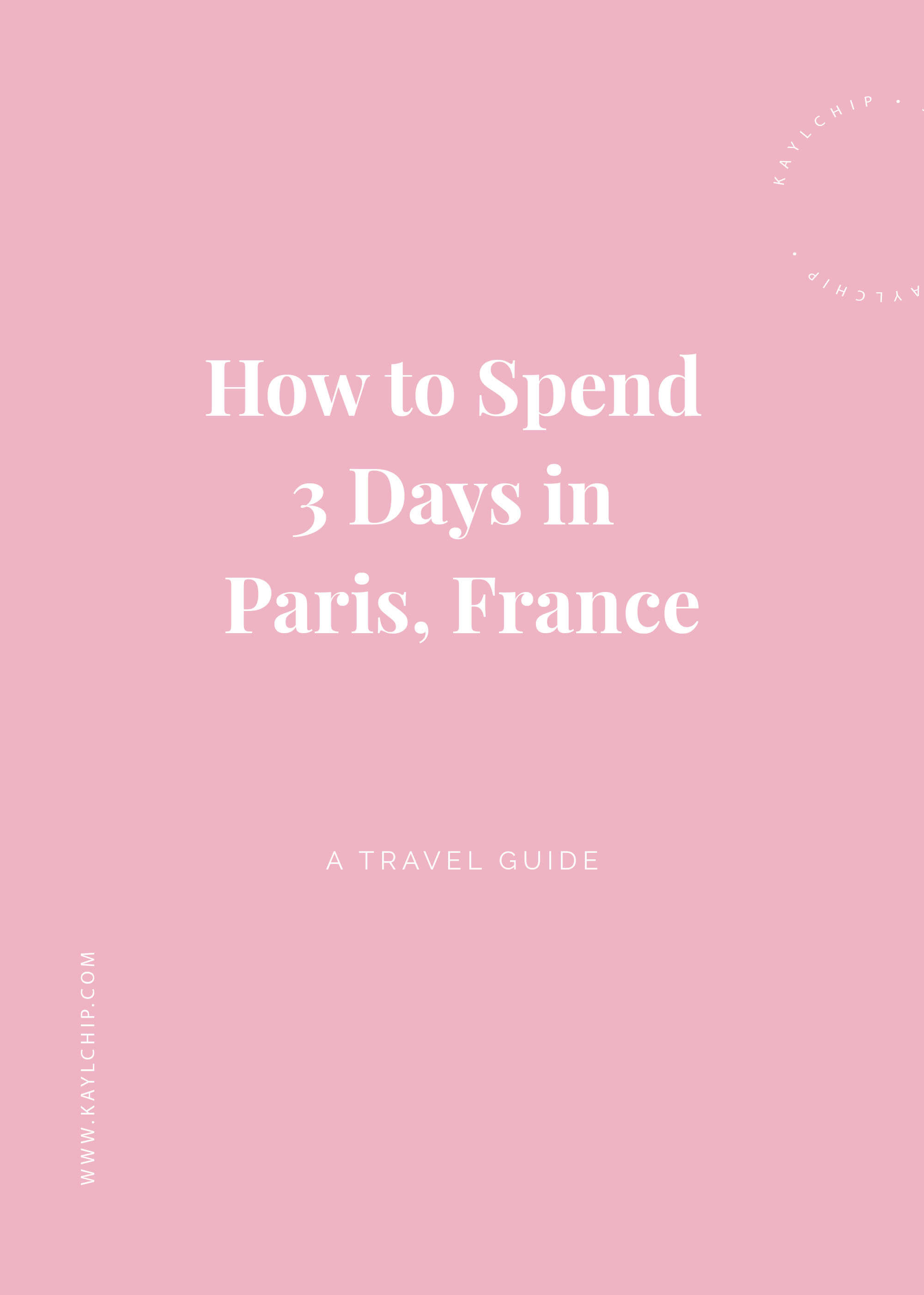 How to Spend 3 Days in Paris, France | Paris Travel Guide - Kaylchip