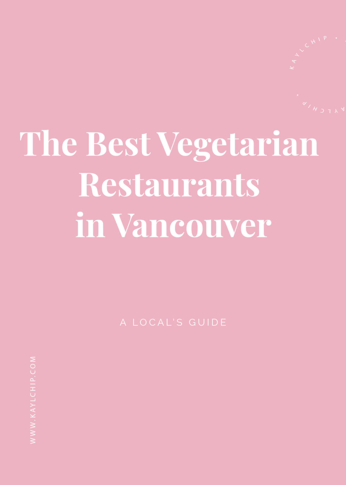 The Best Vegetarian Restaurants in Vancouver Kaylchip