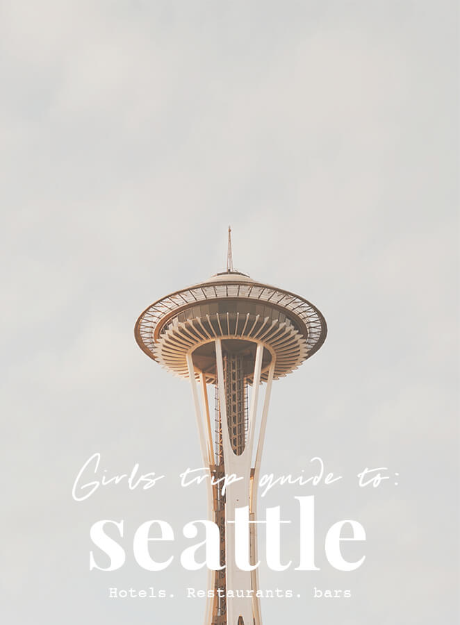 Seattle Girls Getaway Guide